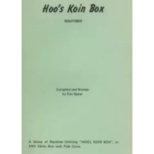 Ken Baker – Hoo’s Koin Box Routines