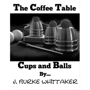 The Coffee Table Cups and Balls by J. Burke Whittaker