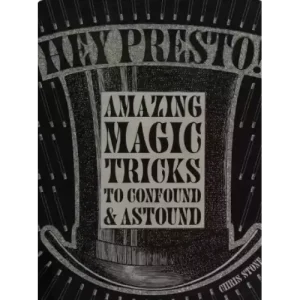 Amazing Magic Tricks to Confound and Astound