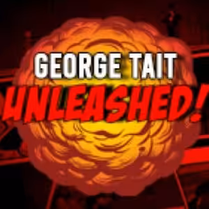 George Tait – Unleashed!