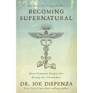 Joe Dispenza – Becoming Supernatural