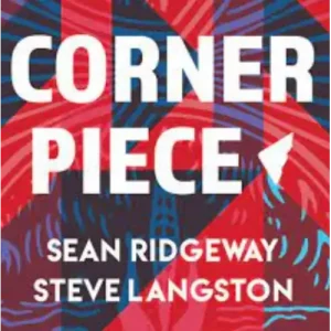 Corner Piece By Steve Langston & Sean Ridgeway