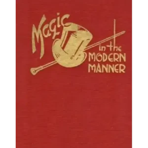 Magic in the Modern Manner by Orville Wayne Meyer