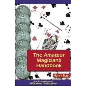 The Amateur Magicians Handbook by Henry Hay