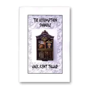 The Assumption Swindle by Jack Kent Tillar