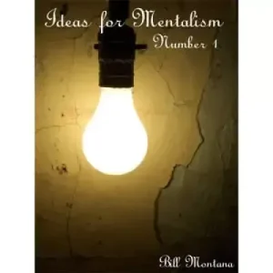 Ideas For Mentalism Vol 1. by Bill Montana