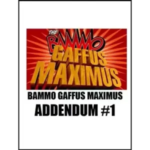 Bammo Gaffus Maximus Addendum 2 By Bob Farmer