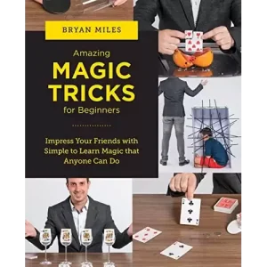 Amazing Magic Tricks for Beginners By Bryan Miles