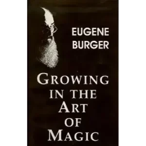 Growing In The Art Of Magic by Eugene Burger