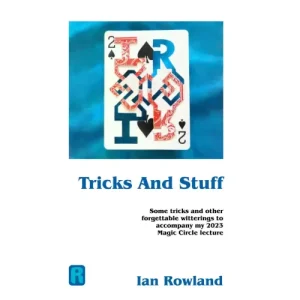 Tricks And Stuff Magic Circle 2023 Lecture Notes By Ian Rowland