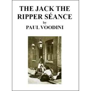 The Jack The Ripper Seance by Paul Voodini