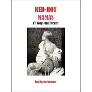 Red-Hot Mamas: 17 Ways and Means By Jon Racherbaumer