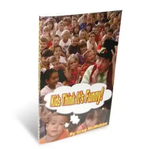 Kids Think It’s Funny by Greg Mcmahan