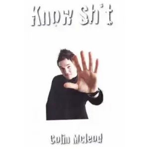 Lecture Note 2010 Know Shit by Colin Mcleod