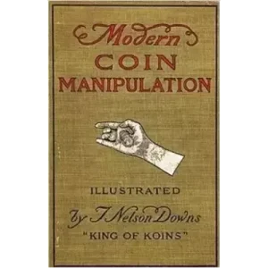 Modern Coin Manipulation by T. Nelson Downs