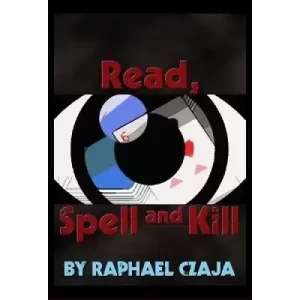 Read, Spell and Kill By Raphaël Czaja