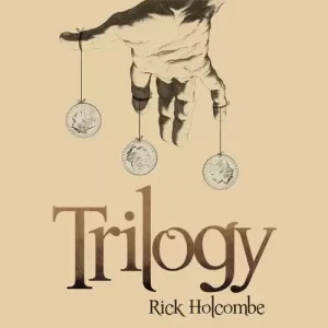 Trilogy By Rick Holcombe