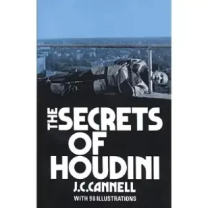The Secrets Of Houdini by J.C. Cannell