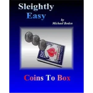 Sleightly Easy Coins To Box by Michael Boden