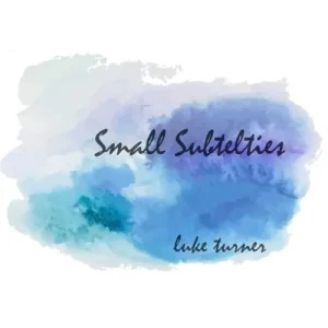 Small Subtelties by Luke Turner (Instant Download)