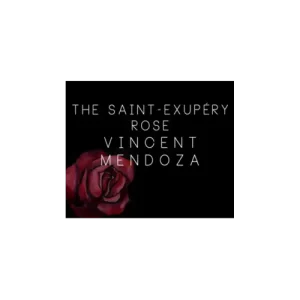 The Saint-Exerpury Rose by Vincent Mendoza