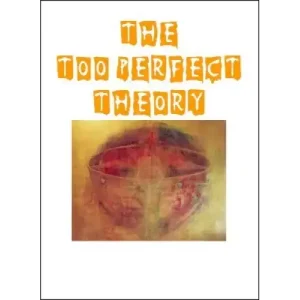 The Too Perfect Theory by Jon Racherbaumer