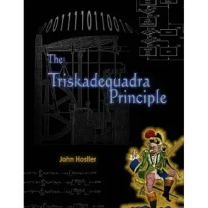 Triskadequadra Principle by John Hostler