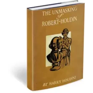 Unmasking Of Robert Houdin by Harry Houdini