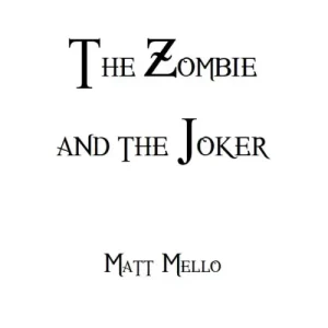 The Zombie And The Joker by Matt Mello