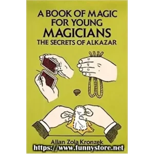 A Book Of Magic For Young Magicians – The Secret by Allan Kronzek