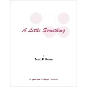 A Little Something by Scott F. Guinn