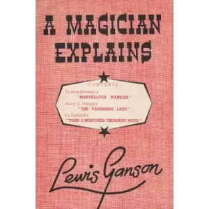 A Magician Explains by Lewis Ganson