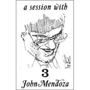 A Session With John Mendoza Volume 3 by John Mendoza