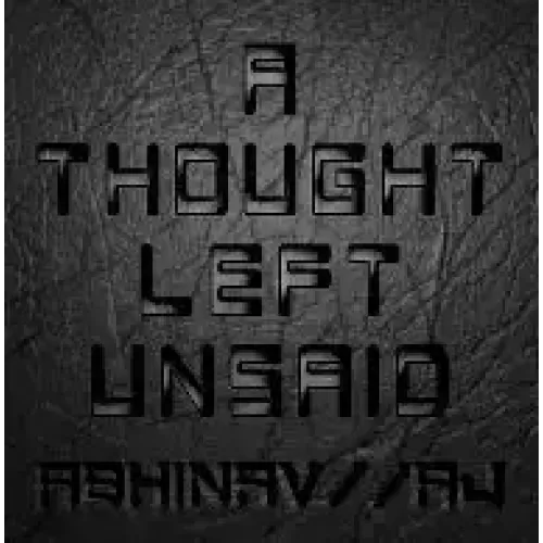 A Thought Left Unsaid by Abhinav Bothra & Aj