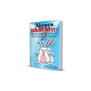 Abracadammit! 2 Disaster Stories & Life Lessons by Benjamin Zabin
