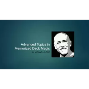 Avanced Topics in Memorized Deck Magic By Michael Close