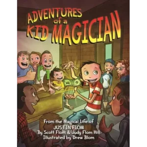 Adventures Of A Kid Magician by Justin Flom