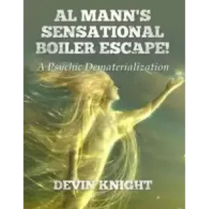 Al Mann’s Sensational Boiler Escape by Devin Knight & Al Mann