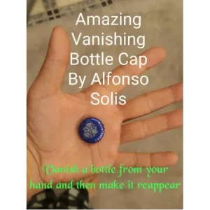 Amazing Vanishing Bottle Cap by Alfonso Solis