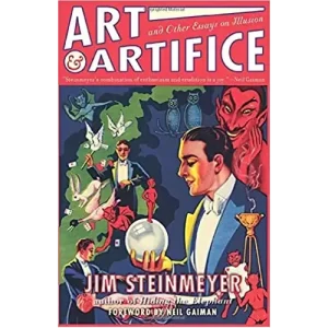 Art And Artifice, And Other Essays Of Illusion by Jim Steinmeyer