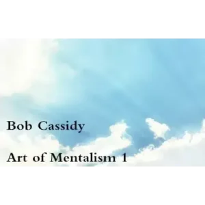 Art Of Mentalism 1 by Bob Cassidy