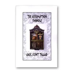 Assumption Swindle Revised – Expanded – Illustrated by Jack Tillar