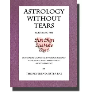 Astrology Without Tears Volume One by The Reverend Sister Rae