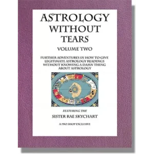 Astrology Without Tears Volume Two by The Reverend Sister Rae