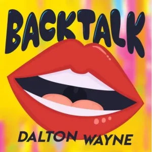 Back Talk by Dalton Wayne