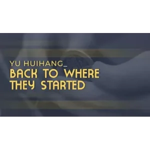 Back To Where They Started by Yu Huihang