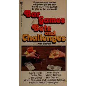 Bar Games, Bets And Challenges by Alan Erickson