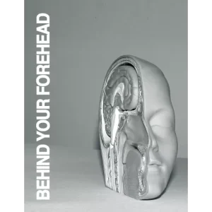 Behind Your Forehead by Jared Kopf