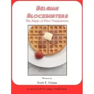 Belgian Blockbusters – The Magic Of Peter Vanspauwen by Scott F. Guinn
