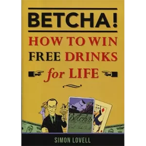 Betcha! (How To Win Free Drinks For Life) by Simon Lovell